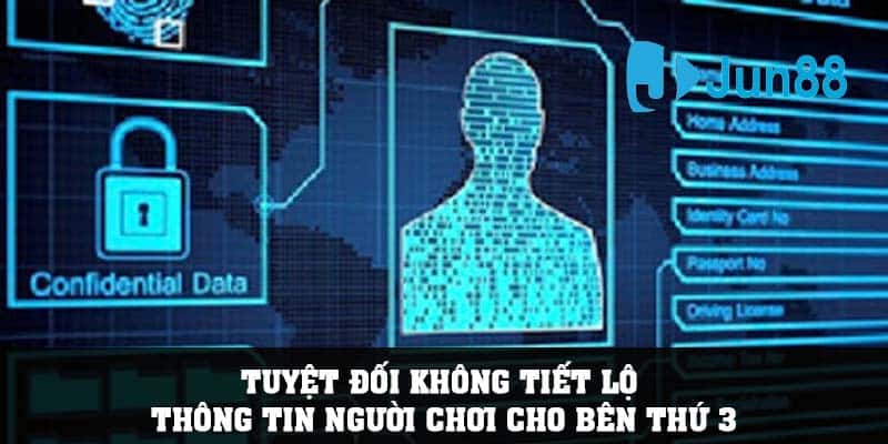 Quyền tôn trọng thông tin cá nhân của Jun88