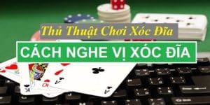 Cách nghe vị xóc đĩa siêu chuẩn, mang về phần thưởng lớn trên Jun88